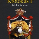 Chronique : Krotokus 1er, Roi des animaux