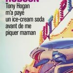 Chronique : Tony Hogan m’a payé un ice-cream soda avant de me piquer maman