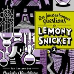 Chronique : Les fausses bonnes questions de Lemony Snicket – Tome 2 – Quand l’avez-vous vue pour la dernière fois ?