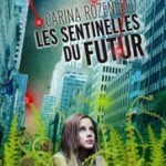 Actualité éditoriale : Les sentinelles du futur, le nouveau roman de Carina Rozenfeld à découvrir le 5 septembre prochain ! 