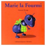 Chronique Album Jeunesse : Les Drôles de Petites Bêtes – Tome 6 – Marie la Fourmi
