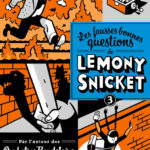 Chronique : Les fausses bonnes questions de Lemony Snicket – Tome 3 – Ne devriez-vous pas être en classe ?