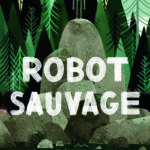 Chronique jeunesse : Robot Sauvage – Tome 1